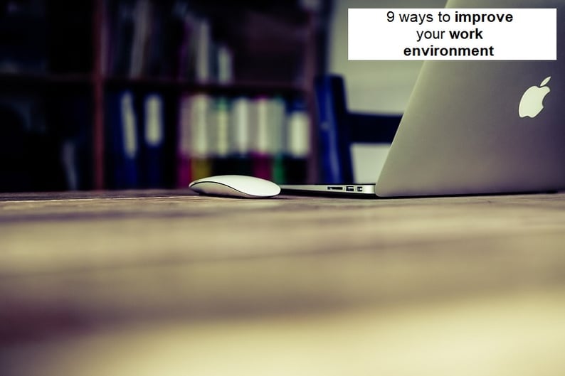 9 ways to improve your working environment